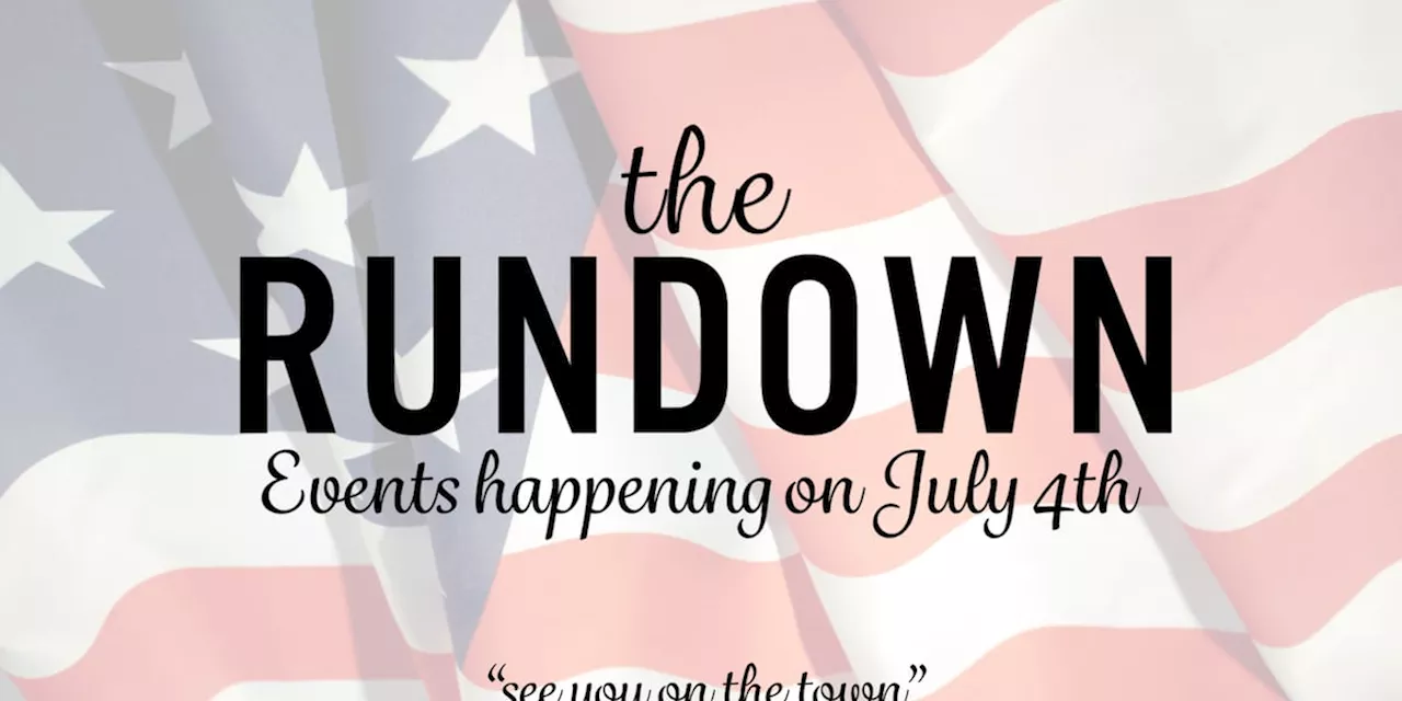 The Rundown: 4th of July Events