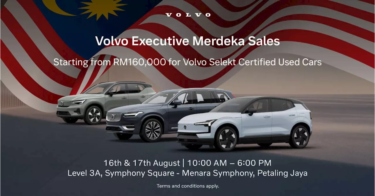 Enjoy great deals, low interest rates on Volvo Selekt Certified Used Cars – August 16-17 in Petaling Jaya