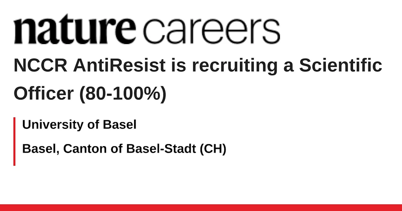 NCCR AntiResist is recruiting a Scientific Officer (80-100%) - Basel, Canton of Basel-Stadt (CH) job with University of Basel