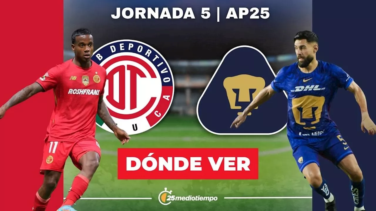¿Dónde ver Toluca vs. Pumas HOY? Horario y canal EN VIVO partido J5 Liga MX 2025