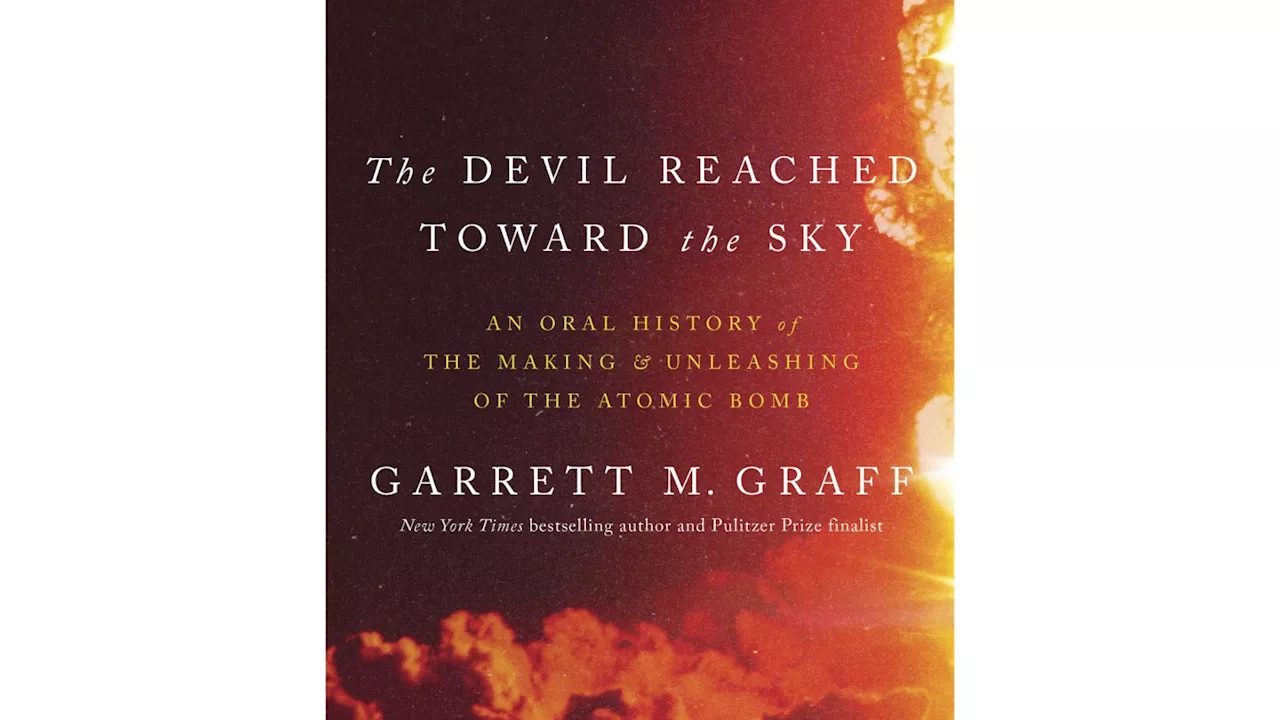 'The Devil Reached Toward the Sky' review: A comprehensive history of Atomic Age's start