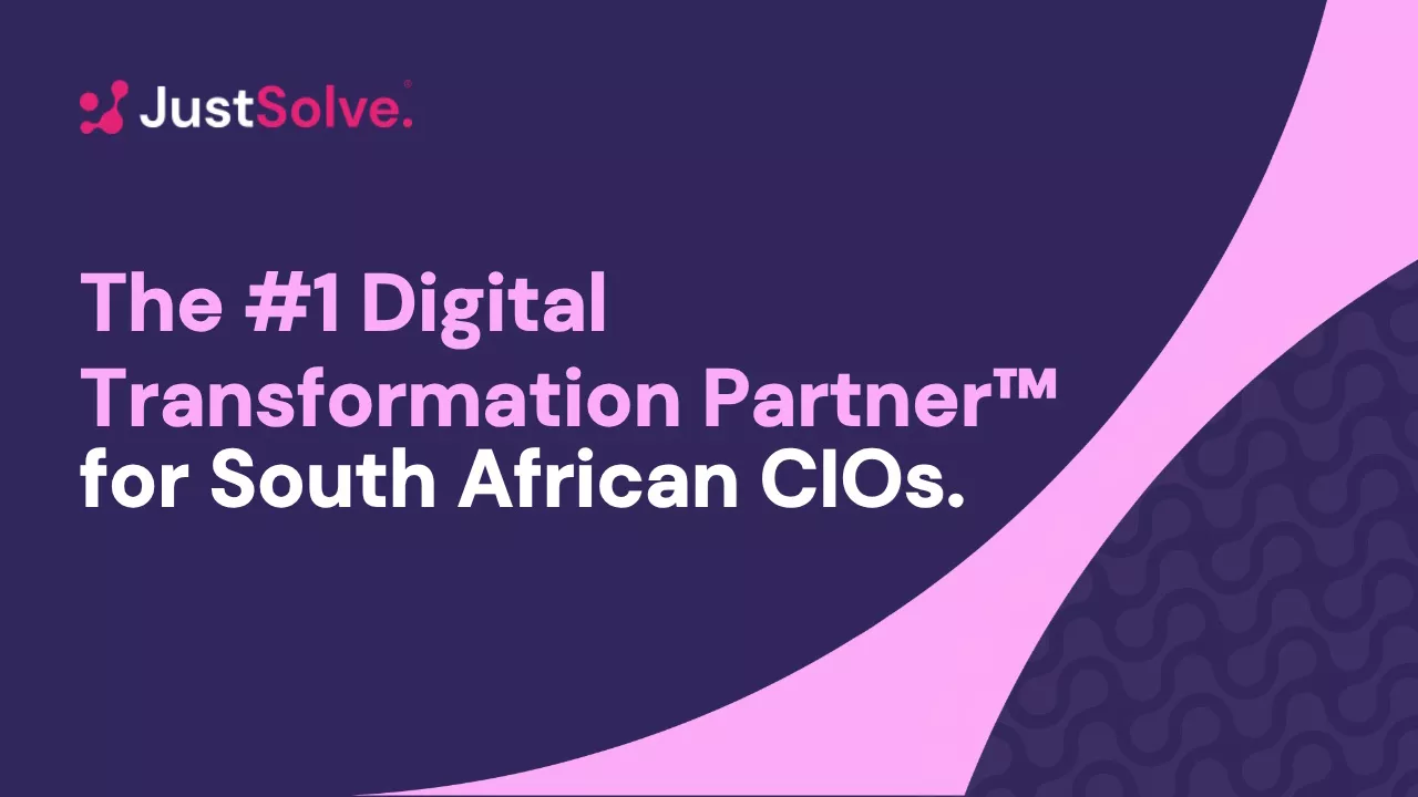 Why SA CIOs choose JustSolve to deliver faster, safer, simpler transformation